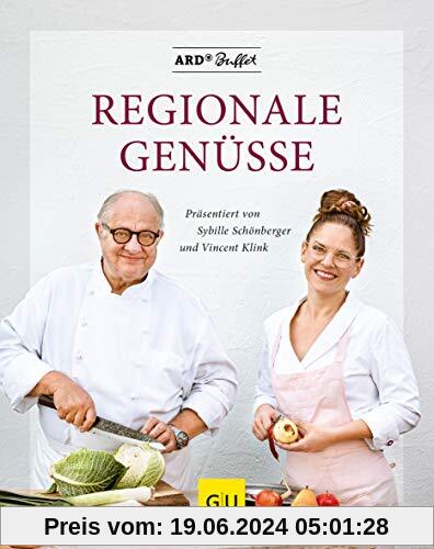 ARD Buffet - Regionale Genüsse: Präsentiert von Vincent Klink und Sybille Schönberger (GU Autoren-Kochbücher)